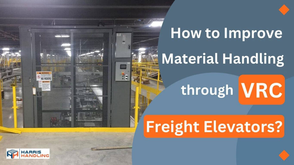 How to Improve Material Handling through VRC Freight Elevators?