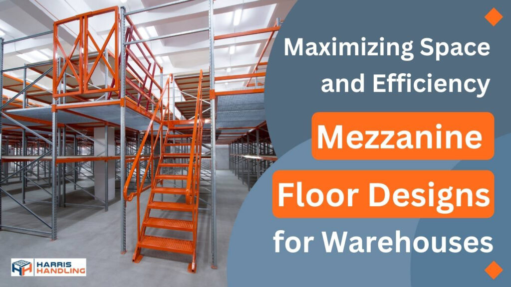 Maximizing Space and Efficiency: Mezzanine Floor Designs for Warehouses