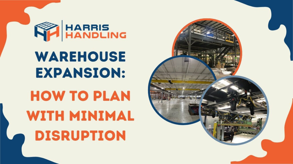 Warehouse Expansion: How to Plan with Minimal Disruption – Harris Handling