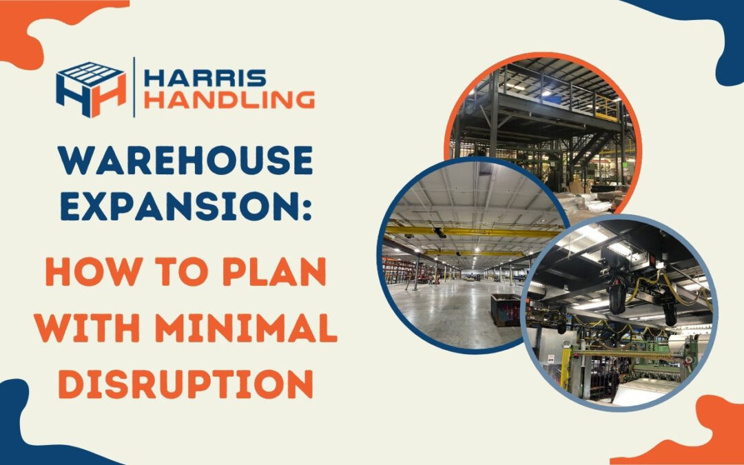 Warehouse Expansion: How to Plan with Minimal Disruption – Harris Handling
