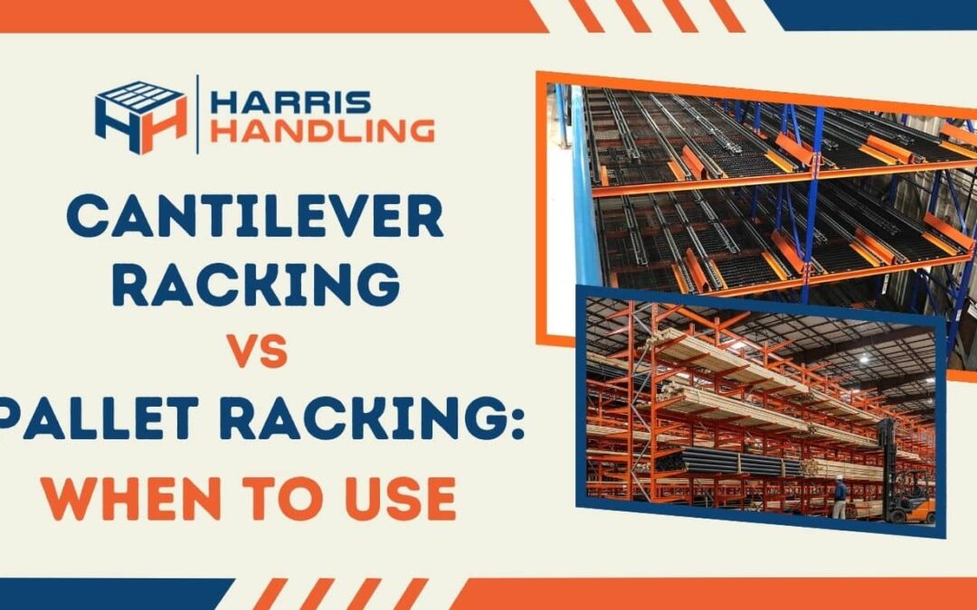 Cantilever Racking vs. Pallet Racking: When to Use