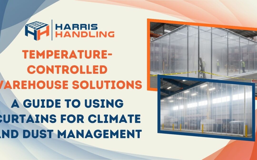 Temperature-Controlled Warehouse Solutions: A Guide to Using Curtains for Climate and Dust Management